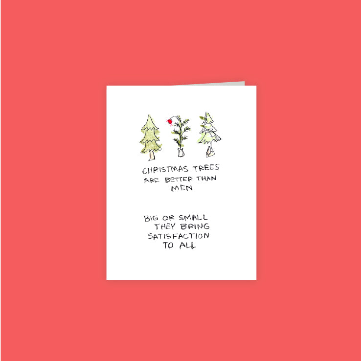 Christmas Trees Are Better Than Men Card