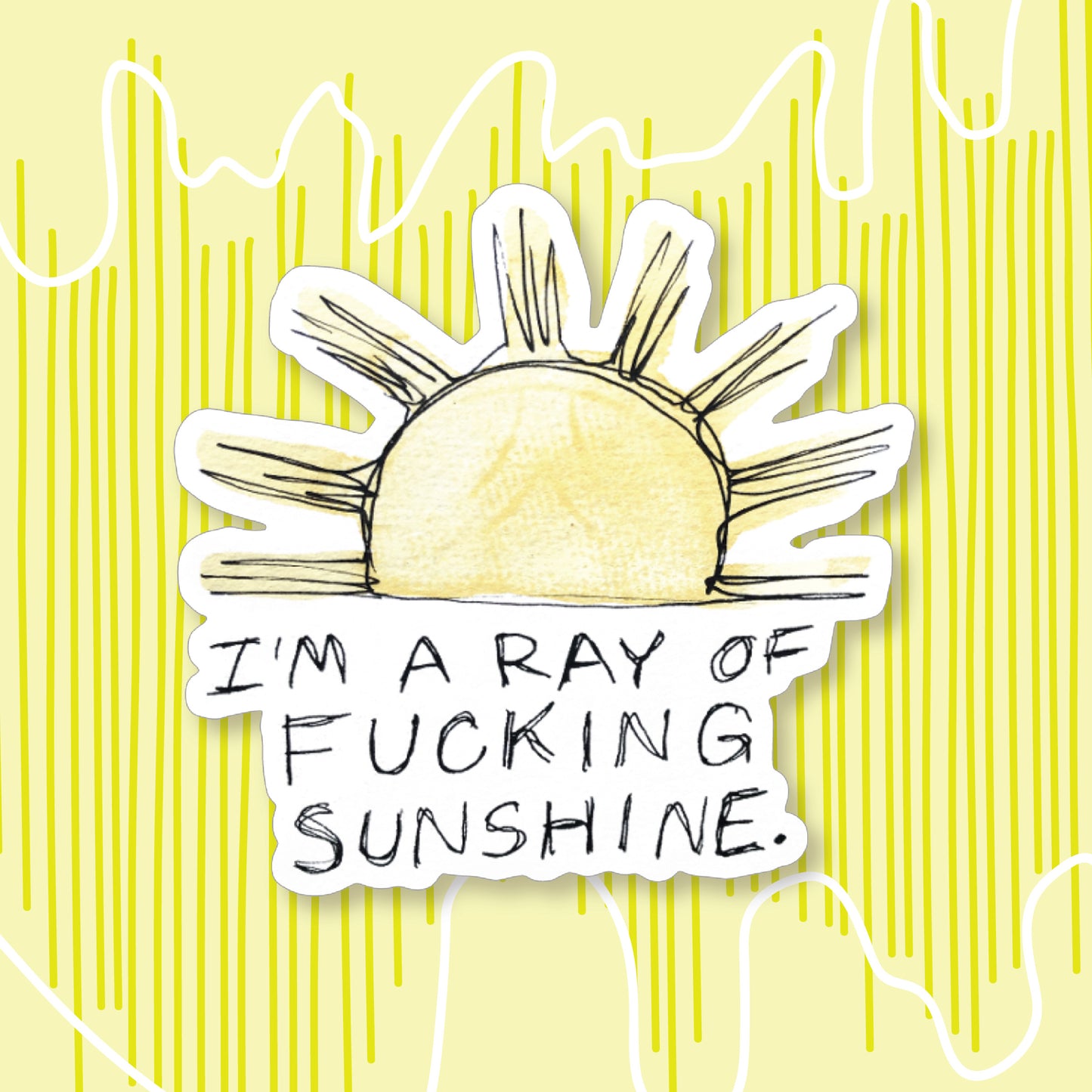"I'm a Ray of Fucking Sunshine" Sticker