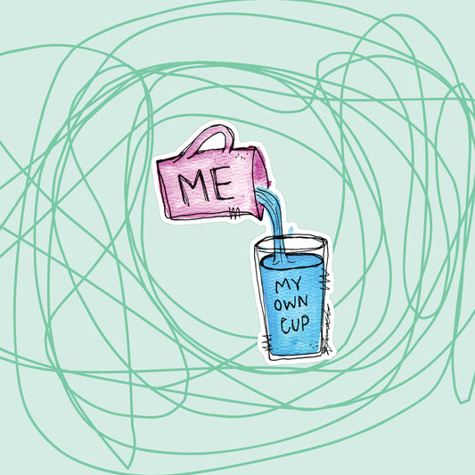 "I Fill My Own Cup" Sticker