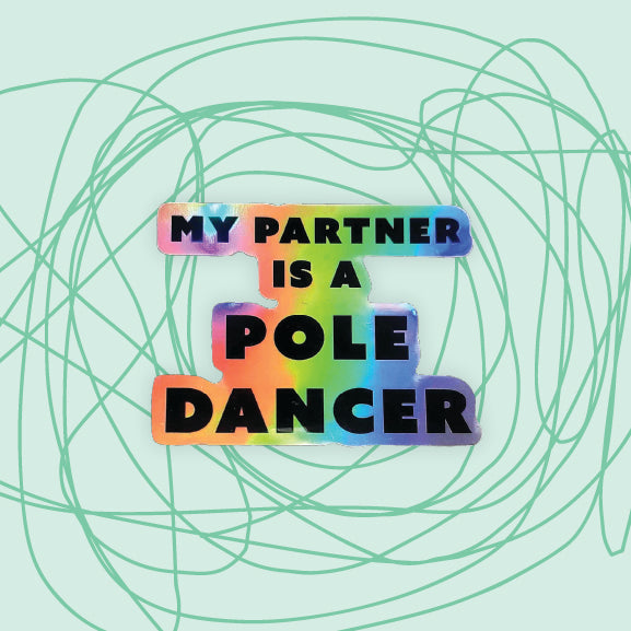 "My Partner is a Pole Dancer" Holographic Sticker
