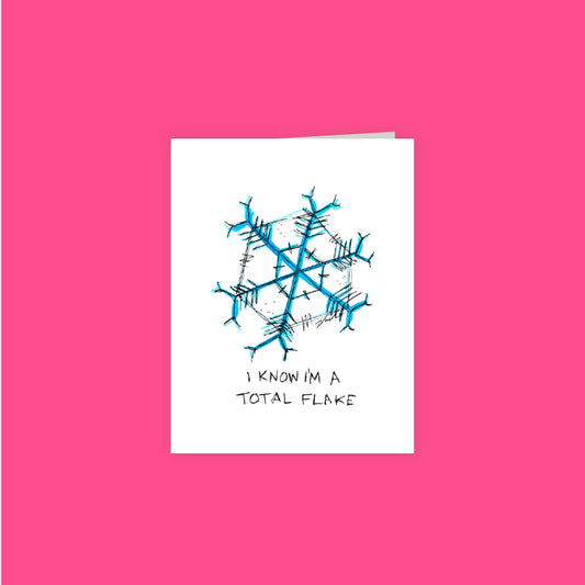 I Know I'm A Total Flake Card