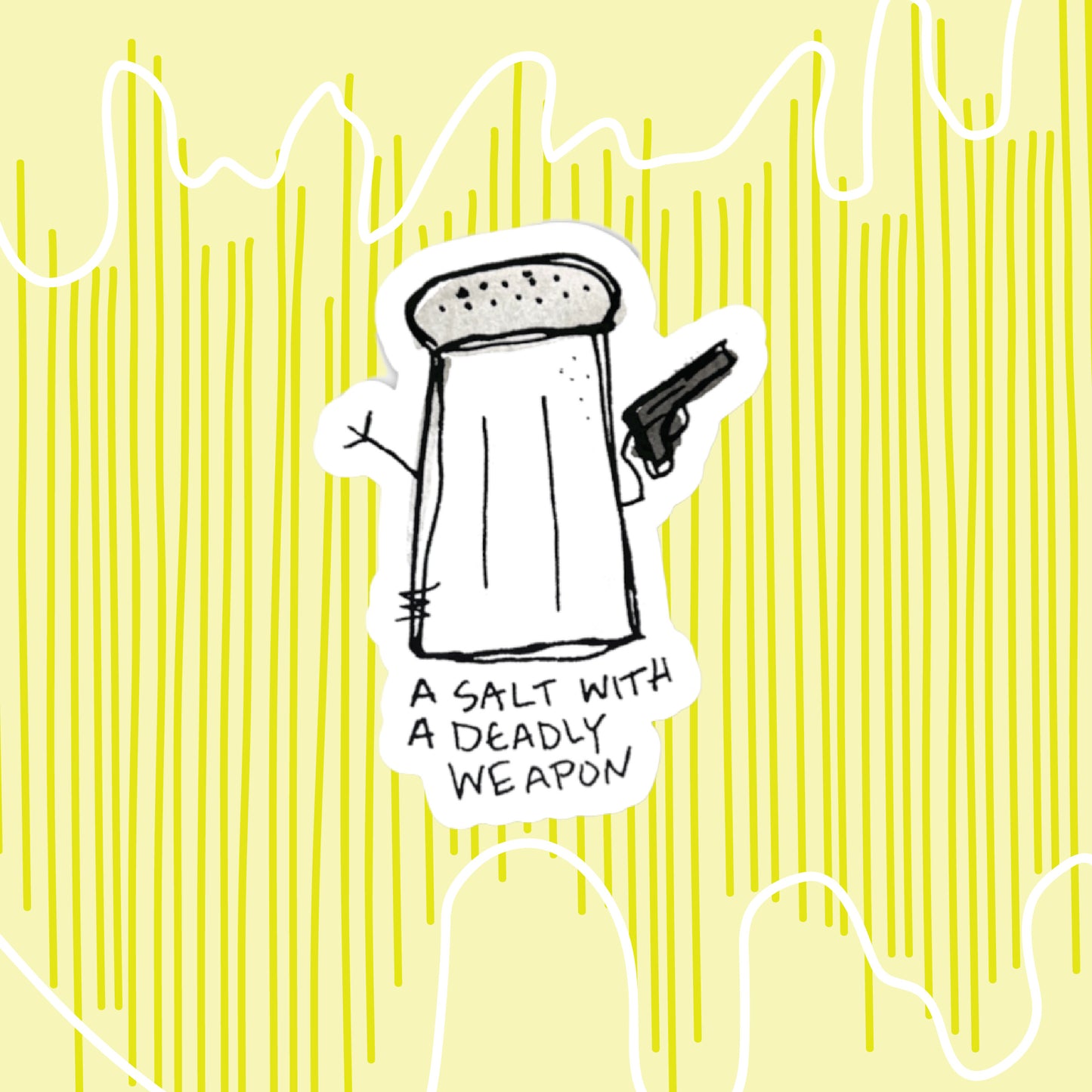 "A Salt With a Deadly Weapon" Sticker