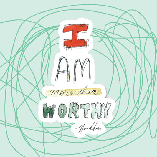 "I Am More Than Worthy" Sticker