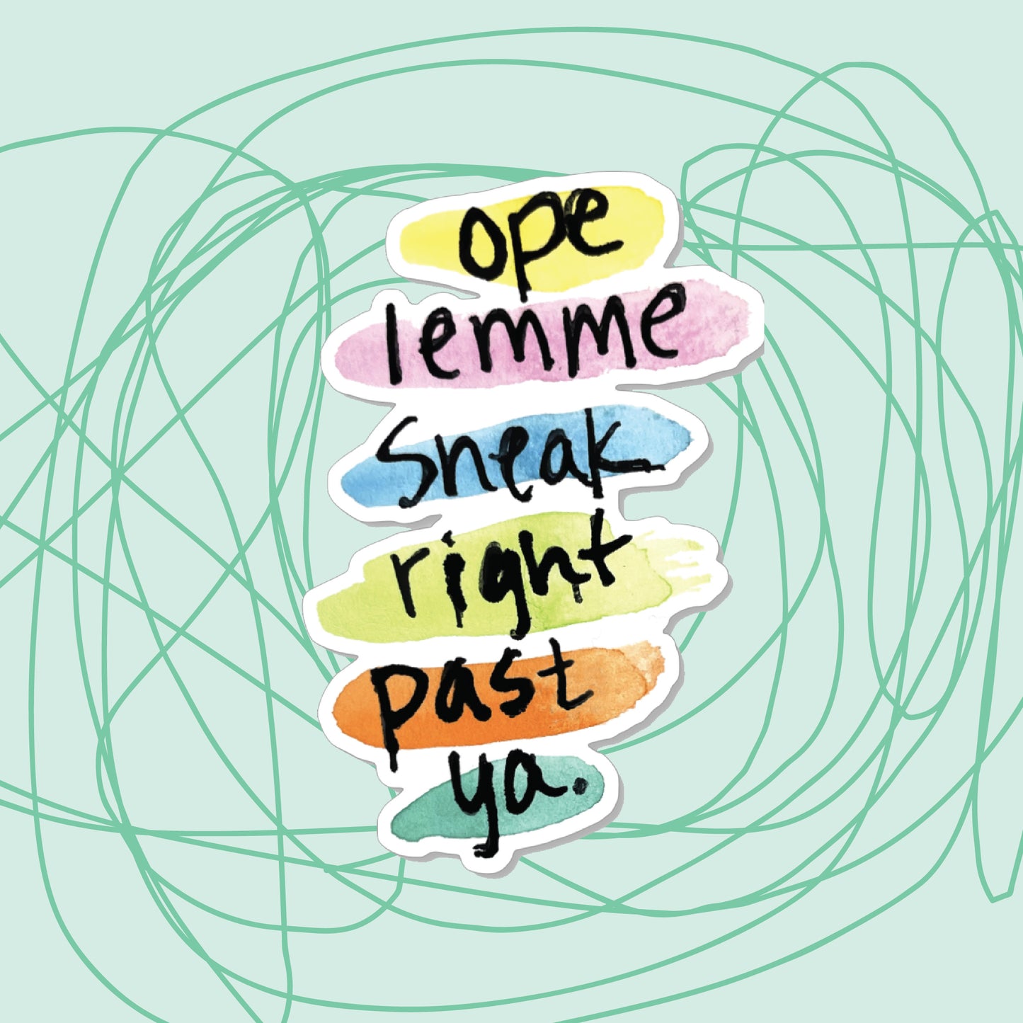 "Ope Lemme Sneak Right Past Ya" Sticker