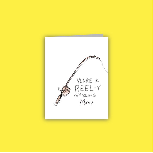 You're a Reel-y Amazing Mom Card