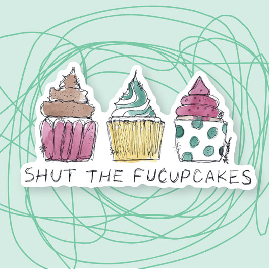 "Shut the Fucupcakes" Sticker