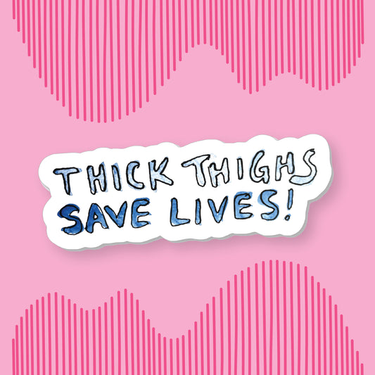 "Thick Thighs Save Lives" Sticker