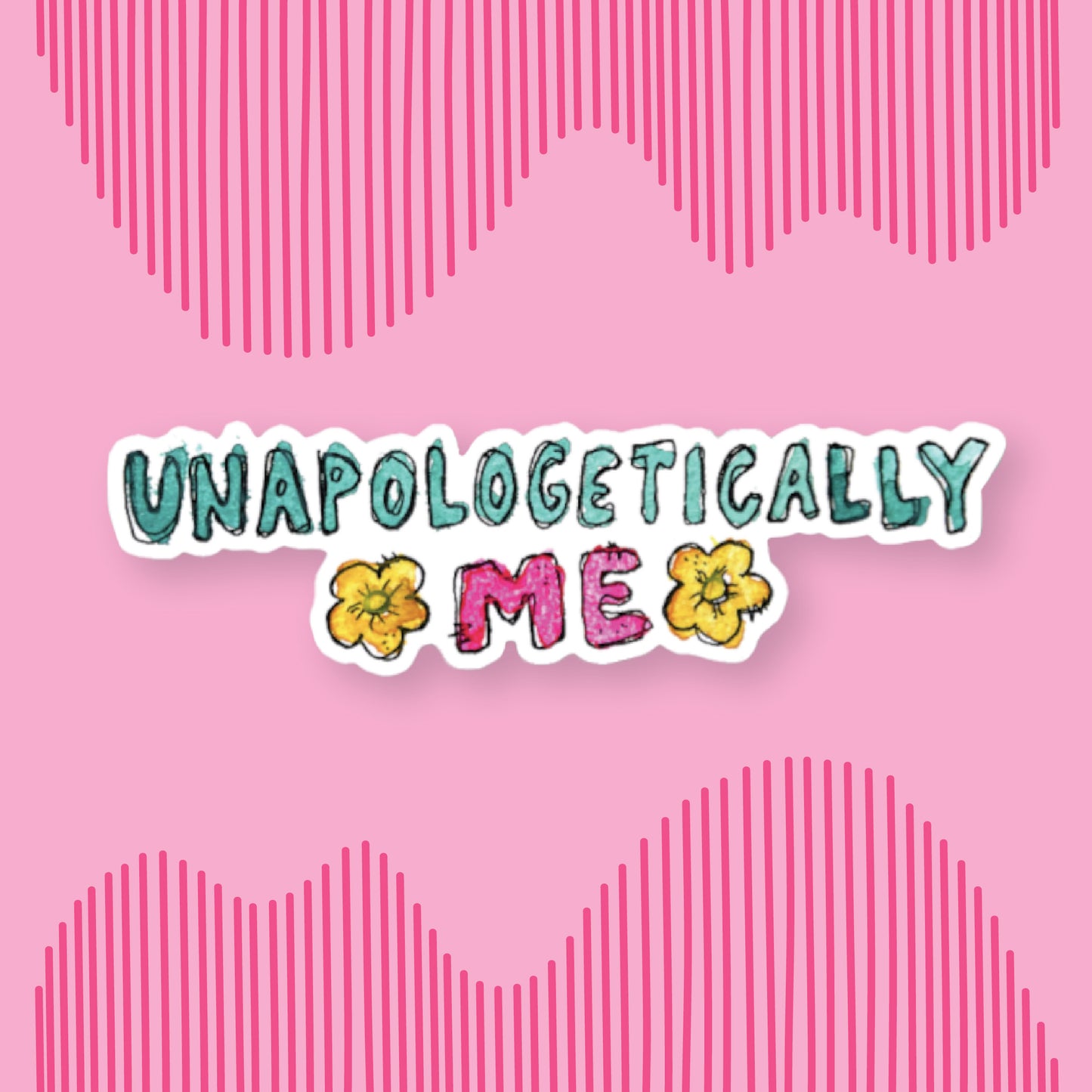 "Unapologetically Me" Sticker