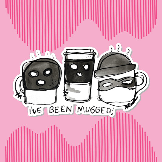 "I've Been Mugged" Sticker