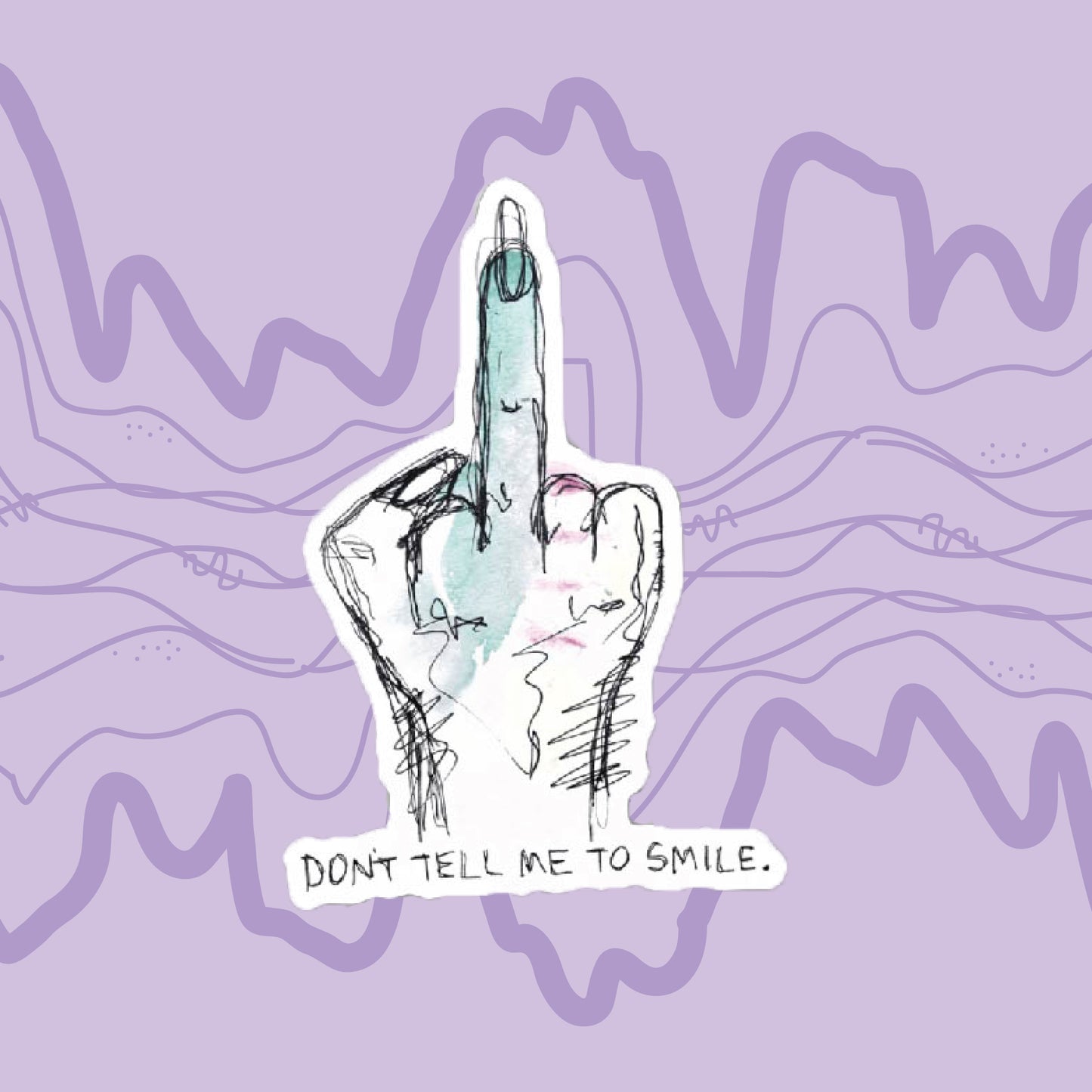 "Don't Tell Me to Smile" Sticker
