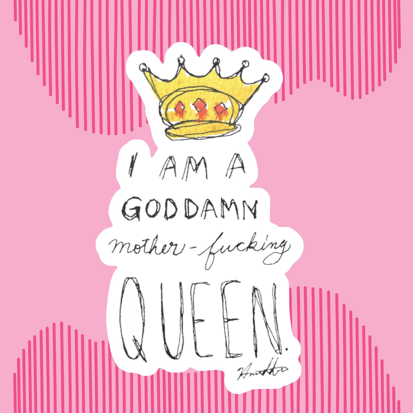 "I am a Goddamn Motherfuckin' Queen" Sticker