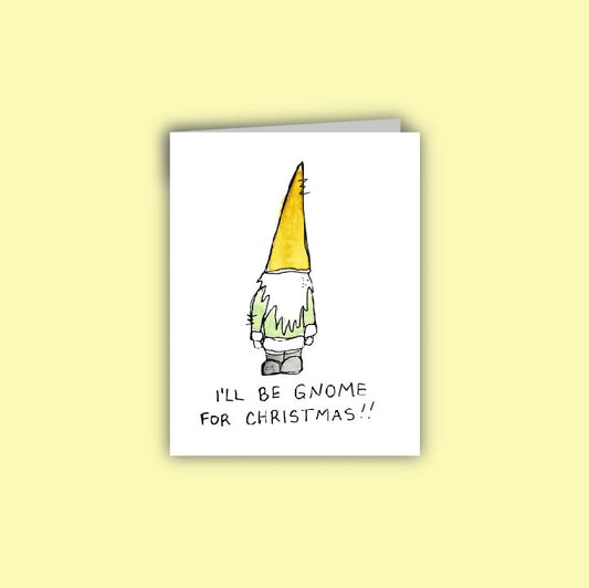 I'll be Gnome for Christmas Card